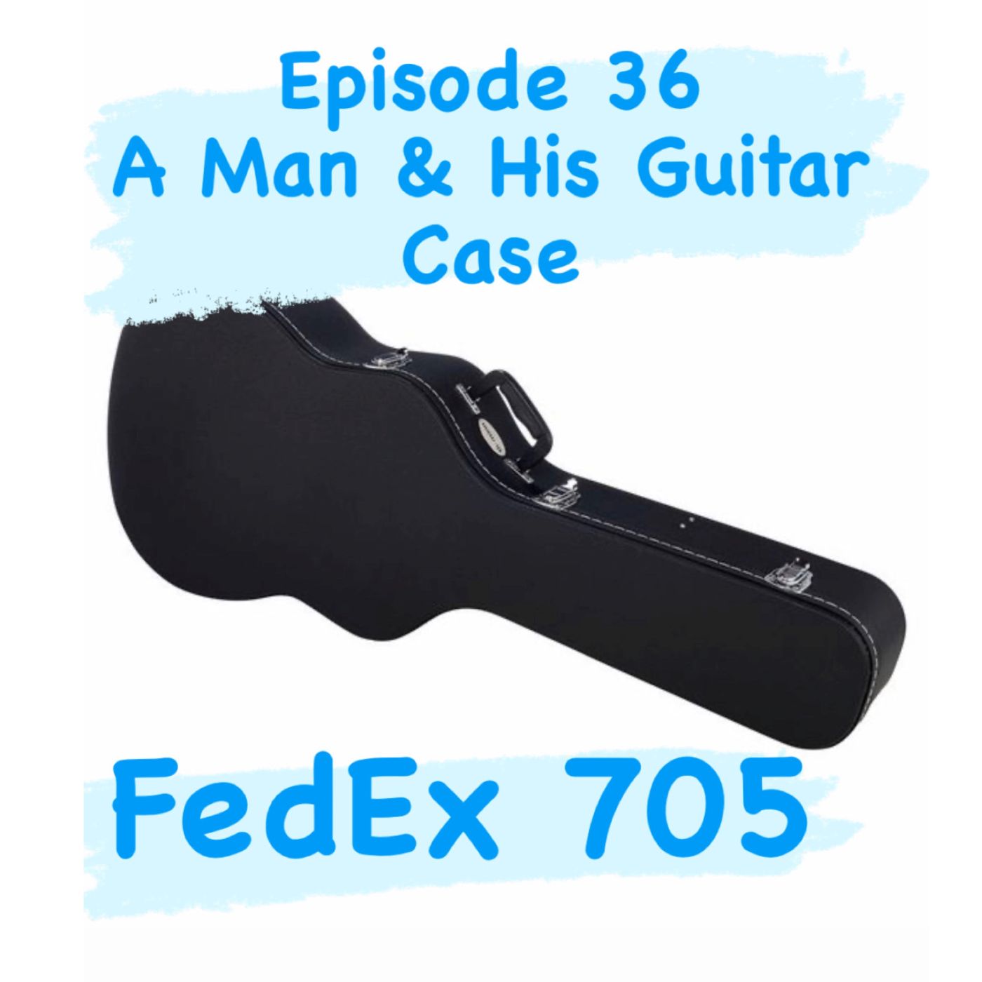 36. A Man & His Guitar Case - FedEx 705