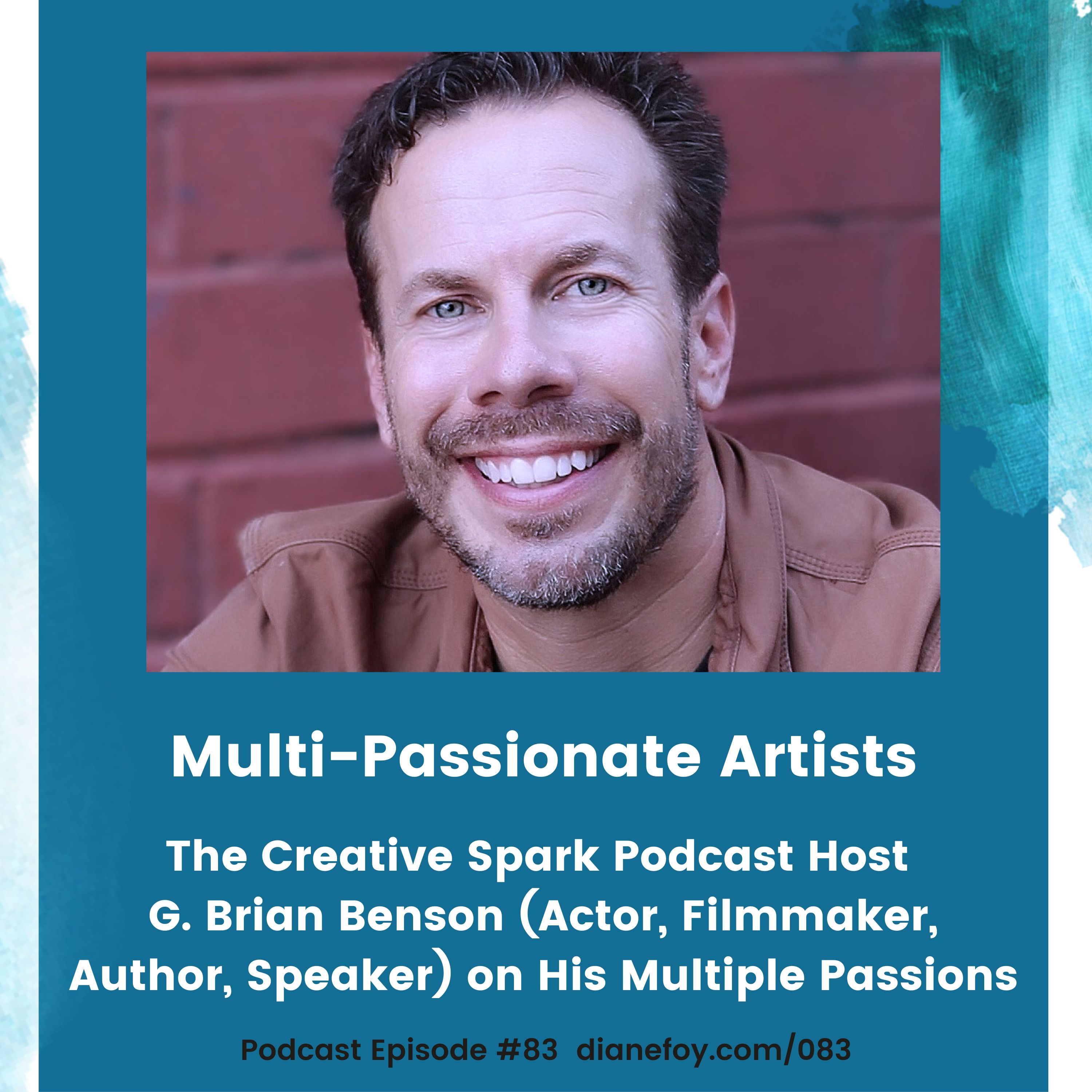 Creative Spark Podcast Host G. Brian Benson (Actor, Filmmaker, Author, Speaker) on His Multiple Passions hero artwork