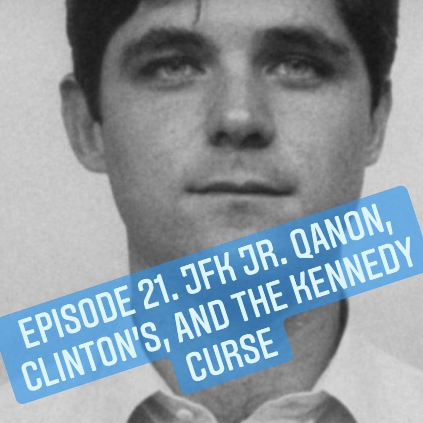 21. JFK Jr., QAnon, Clintons, & The Kennedy Curse hero artwork