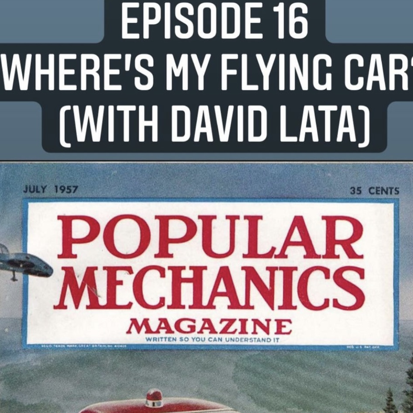 16. Where's My Flying Car - Past, Present and Future
