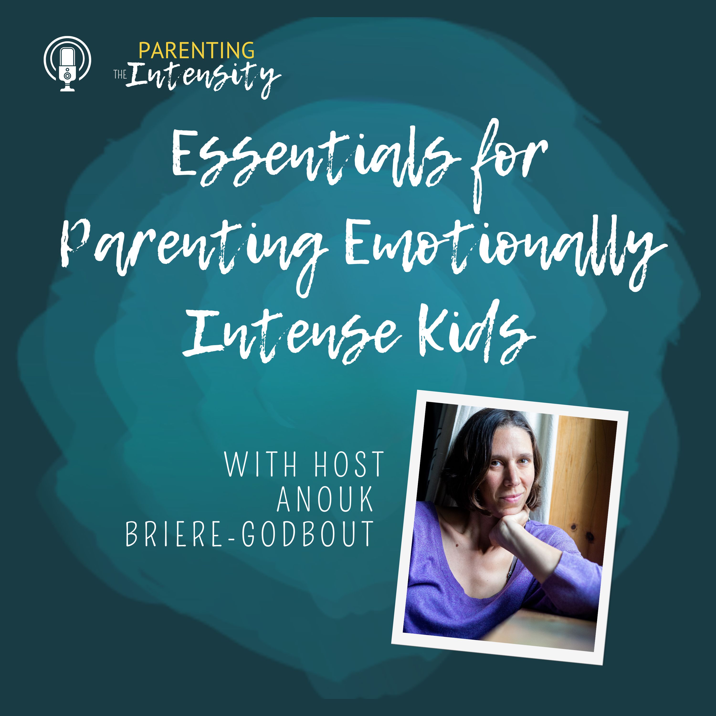 043 - Essentials for Parenting Emotionally Intense Kids