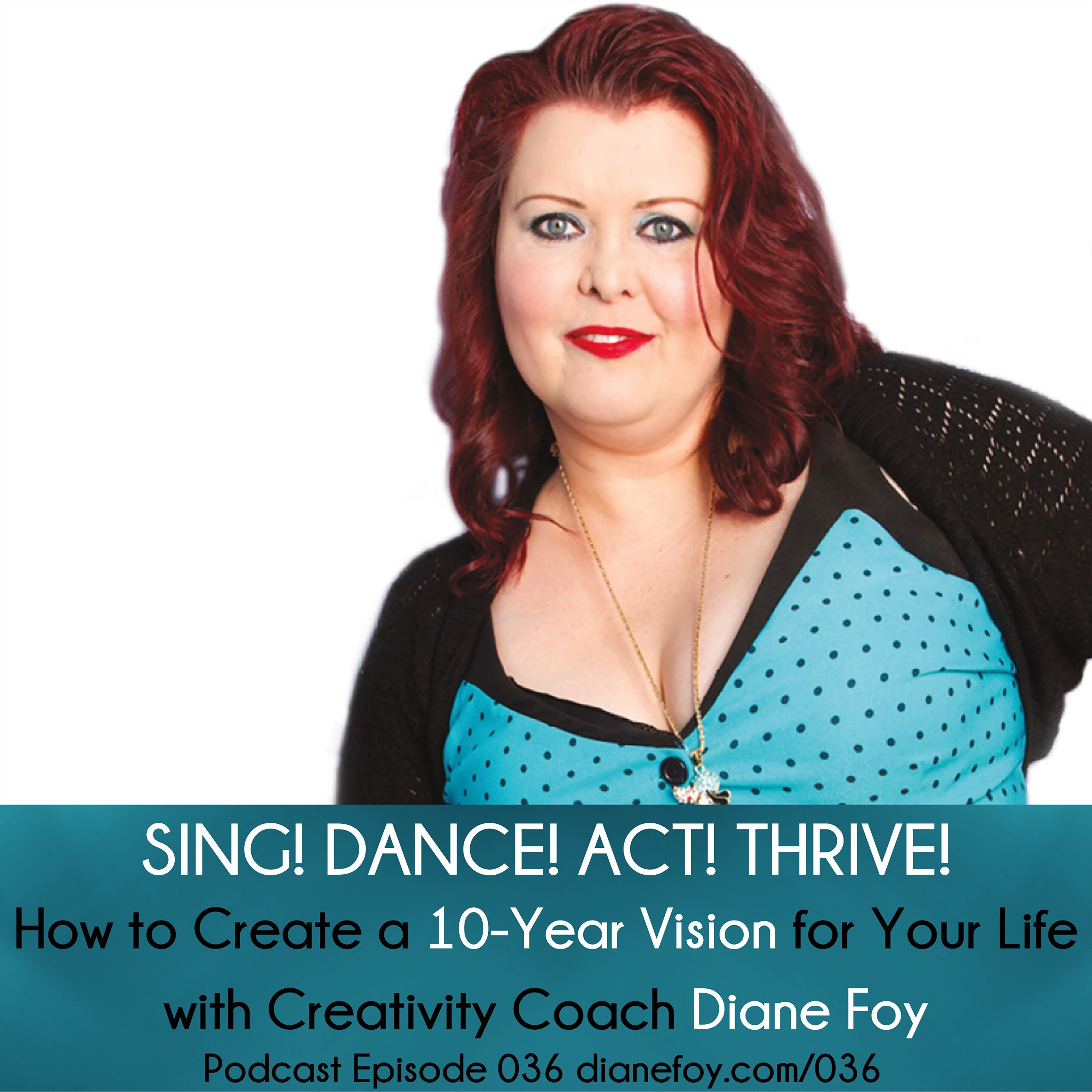How To Create A 10-Year Vision For Your Life with Creativity Coach Diane Foy